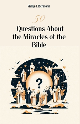 50 Questions About the Miracles of the Bible B0D5TMPWCM Book Cover
