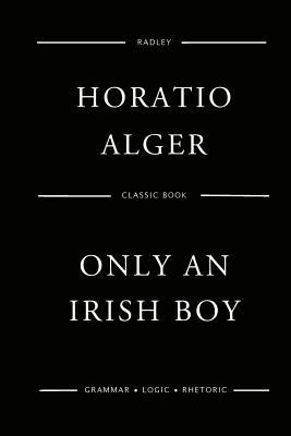 Only An Irish Boy 1542920221 Book Cover