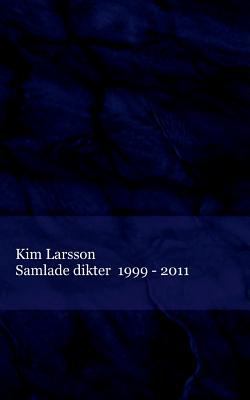 Samlade dikter: 1999 - 2011 [Swedish] 9176994325 Book Cover