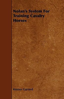 Nolan's System for Training Cavalry Horses 1444605631 Book Cover