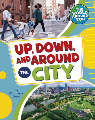 Up, Down, and Around the City 1663976538 Book Cover