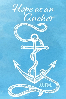 Hope As An Anchor Journal: Blank Lined Writing ... 1692860747 Book Cover