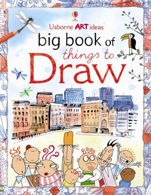 Big Book Of Things To Draw - Usborne Art Ideas 1409520382 Book Cover