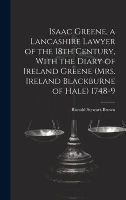 Isaac Greene, a Lancashire Lawyer of the 18th C... 1019899697 Book Cover