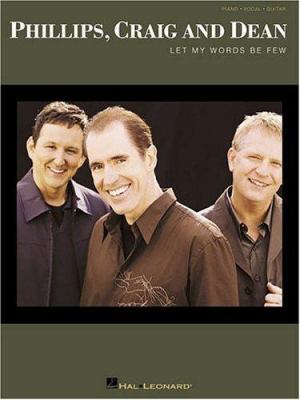 Phillips, Craig and Dean - Let My Words Be Few 0634033719 Book Cover