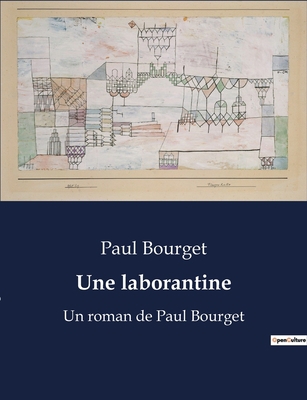 Une laborantine: Un roman de Paul Bourget [French] B0BY7L2J8T Book Cover