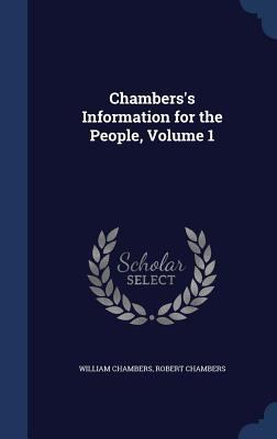 Chambers's Information for the People, Volume 1 1297943597 Book Cover