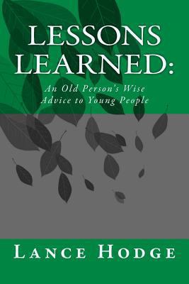 Lessons learned: An Old Person's Wise Advice to... 1981333363 Book Cover
