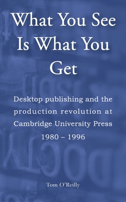 What You See Is What You Get: Desktop publishin... 191612979X Book Cover