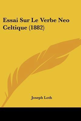 Essai Sur Le Verbe Neo Celtique (1882) [French] 1120428335 Book Cover