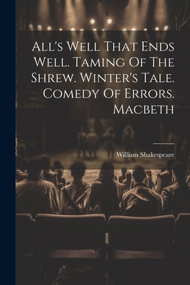 All's Well That Ends Well. Taming Of The Shrew.... 1022346520 Book Cover