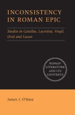 Inconsistency in Roman Epic: Studies in Catullu... 052164139X Book Cover