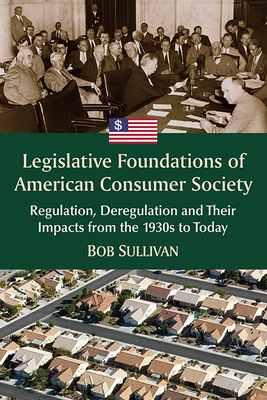 Legislative Foundations of American Consumer So... 1476685886 Book Cover