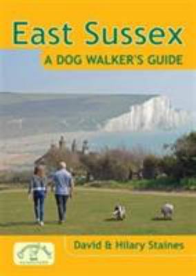 East Sussex a Dog Walker's Guide 1846743370 Book Cover