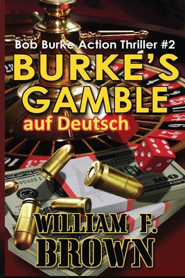 Burkes Gamble, auf Deutsch: Bob Burke Action Th... [German] 1088114210 Book Cover