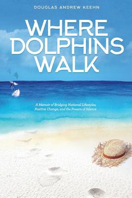 Where Dolphins Walk: A Memoir of Bridging Natio... 1732830304 Book Cover