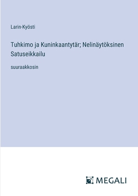 Tuhkimo ja Kuninkaantytär; Nelinäytöksinen Satu... [Finnish] 338708580X Book Cover