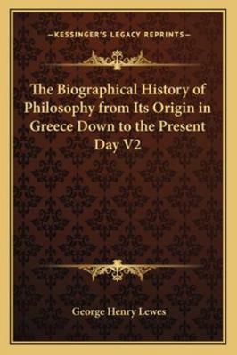 The Biographical History of Philosophy from Its... 1162719729 Book Cover