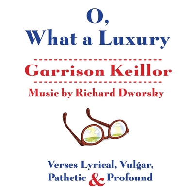 O, What a Luxury: Verses Lyrical, Vulgar, Pathe... 1622315499 Book Cover