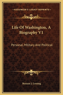 Life Of Washington, A Biography V1: Personal, M... 1169377947 Book Cover