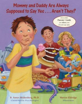 Mommy and Daddy Are Always Supposed to Say Yes-... 0979042003 Book Cover