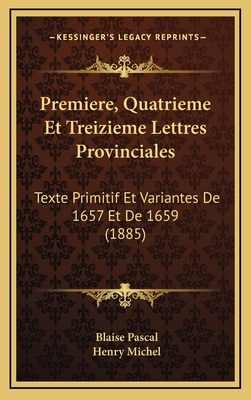 Premiere, Quatrieme Et Treizieme Lettres Provin... [French] 1167785355 Book Cover