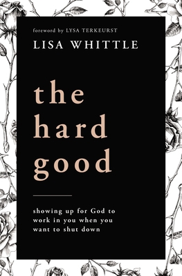 The Hard Good: Showing Up for God to Work in Yo... 078523201X Book Cover