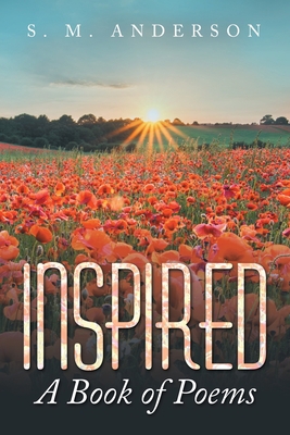 Inspired: A Book of Poems 1663228450 Book Cover