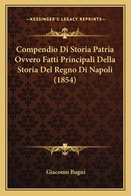 Compendio Di Storia Patria Ovvero Fatti Princip... [Italian] 1167709381 Book Cover