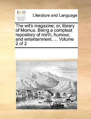 The Wit's Magazine; Or, Library of Momus. Being... 1170746551 Book Cover