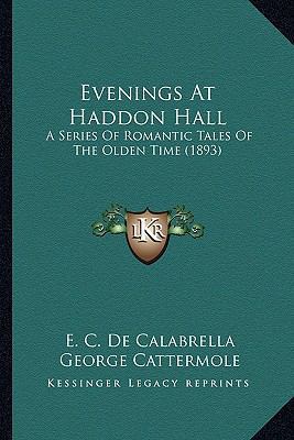 Evenings At Haddon Hall: A Series Of Romantic T... 1164107577 Book Cover