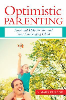 Optimistic Parenting: Hope and Help for You and... 1598570528 Book Cover