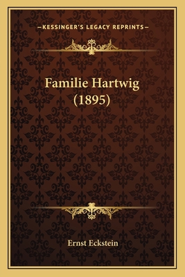 Familie Hartwig (1895) 1164643339 Book Cover