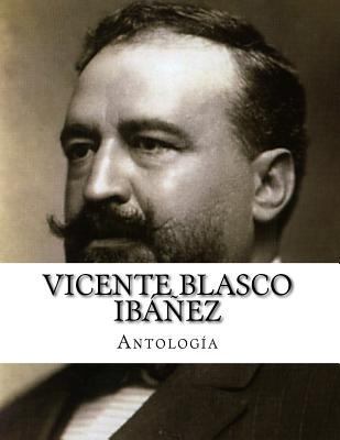 Vicente Blasco Ibáñez, Antología [Spanish] 1500285811 Book Cover