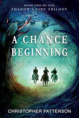 A Chance Beginning (Shadow's Fire Trilogy) 149547383X Book Cover