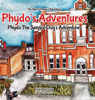 Phydo's Adventures: Phydo The Service Dog's Adv... 1773707345 Book Cover