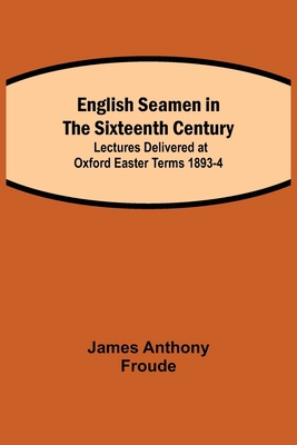 English Seamen in the Sixteenth Century; Lectur... 9354841996 Book Cover