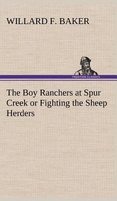 The Boy Ranchers at Spur Creek or Fighting the ... 384917882X Book Cover