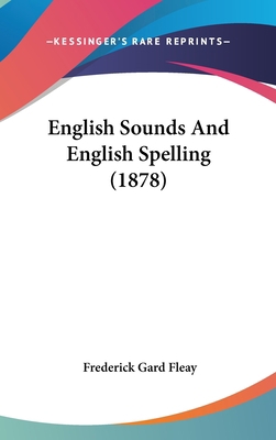 English Sounds and English Spelling (1878) 1436889480 Book Cover