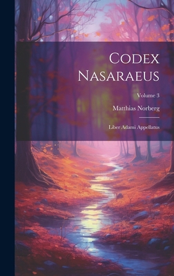 Codex Nasaraeus: Liber Adami Appellatus; Volume 3 [French] 1019547685 Book Cover