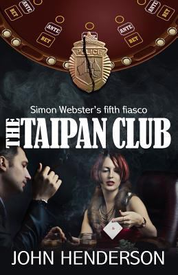 The Taipan Club: Simon Webster's fifth fiasco 0987576976 Book Cover