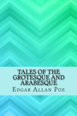 Tales of the Grotesque and Arabesque 1546766294 Book Cover