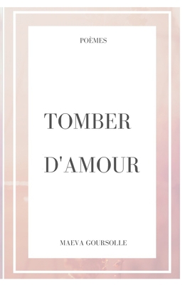 Tomber d'amour: Poèmes d'amour [French] B091WCSV2L Book Cover