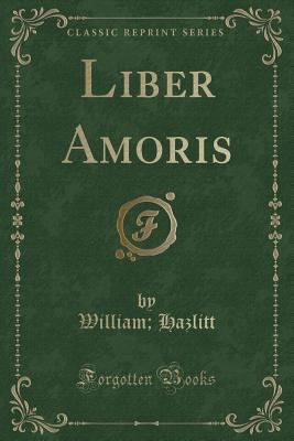 Liber Amoris (Classic Reprint) 1330900359 Book Cover