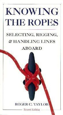 Knowing the Ropes: Selecting, Rigging and Handl... 0877423911 Book Cover