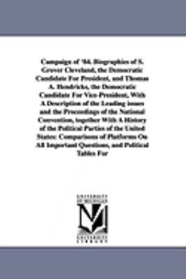 Campaign of '84. Biographies of S. Grover Cleve... 1425573673 Book Cover