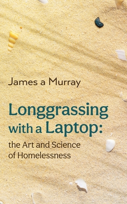 Longgrassing with a Laptop: the Art and Science... 1922440736 Book Cover