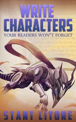 Write Characters Your Readers Won't Forget: A T... 1942458053 Book Cover