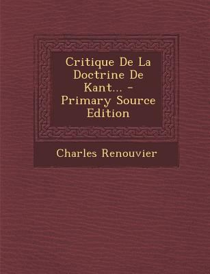 Critique De La Doctrine De Kant... - Primary So... [French] 1295871076 Book Cover