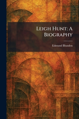 Leigh Hunt: A Biography 1025472217 Book Cover